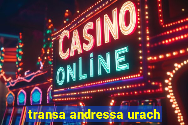 transa andressa urach